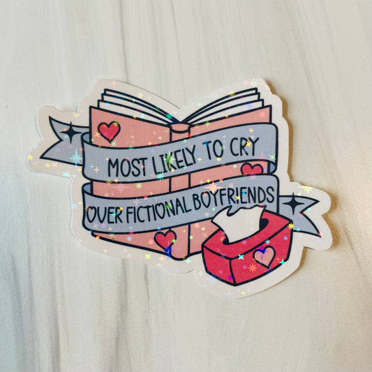 Most likely to cry over fictional boyfriends