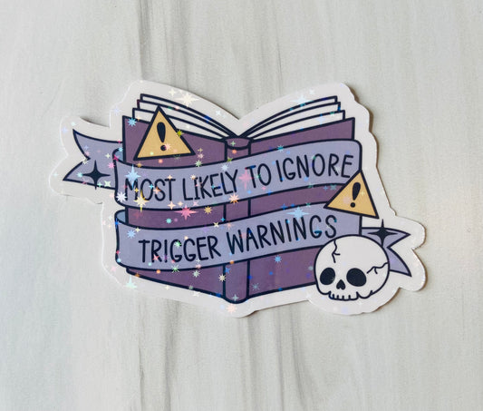 Most Likely to Ignore Trigger Warnings